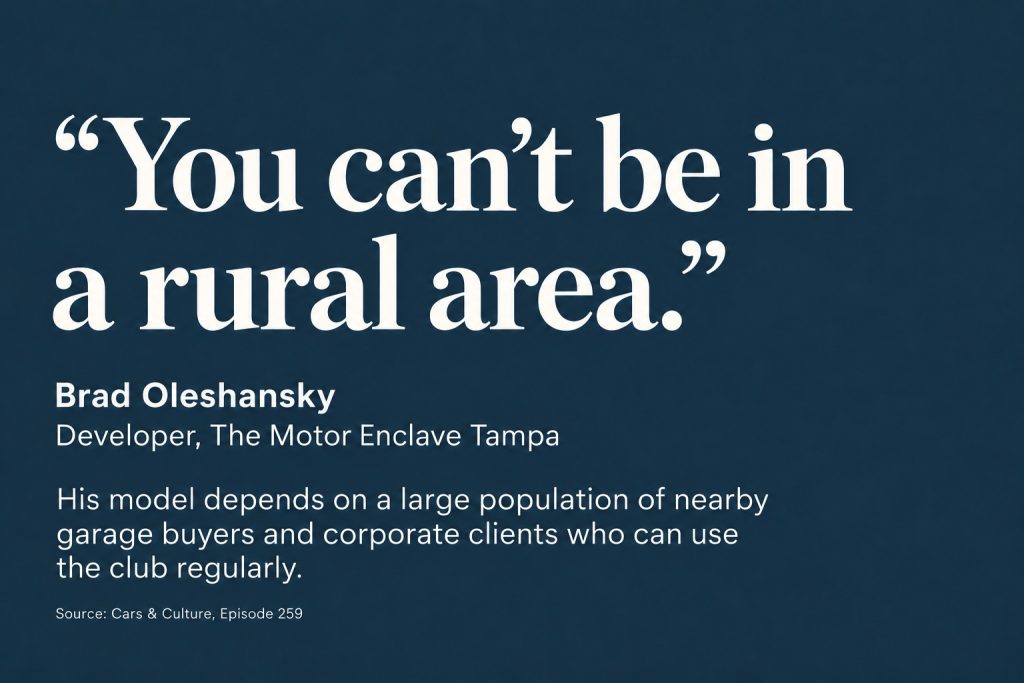 The founder of private motorsports club the Enclave in Tampa says you can't be successful with this product if you are in a rural market. 